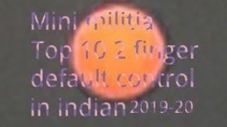 Mini militia Top 10 most 2 finger defaul control in indian Da2 player 2019 -20