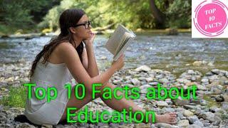 TOP 10 FACTS/ Top 10 Facts about Education. एजुकेशन के ऊपर १० फैक्ट्स