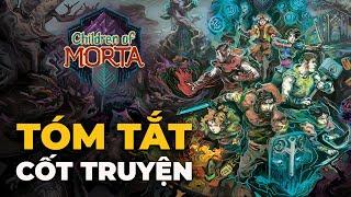 CHILDREN OF MORTA | Câu Chuyện Của Tình Yêu Và Lòng Quả Cảm