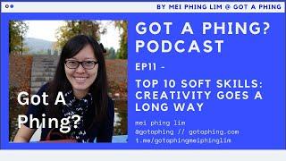 GotAPhing? EP11 - Top 10 Soft Skills: Creativity Goes A Long Way