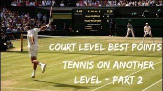 Court Level View Best Points - Tennis On Another Level Part 2