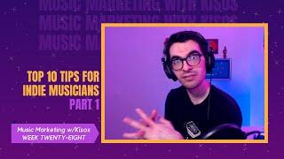 Top 10 Tips for Indie Musicians! ~ Music Marketing w/ Kisos #28 - PART ONE