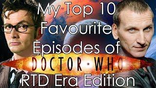 My Top 10 Favourite Episodes of Doctor Who - RTD Era Edition