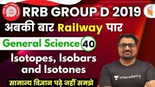 12:00 PM - RRB Group D 2019 | GS by Ankit Sir | Isotopes, Isobars & Isotones