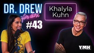 Ep. 43 | Khalyla Kuhn | Dr. Drew After Dark