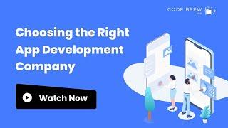 How To Choose the Best App Development Company - 10 Points You Must Consider | Code Brew Labs