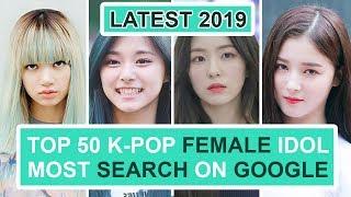 Top 50 Most Searched Kpop Idols fEMALE According To Google Latest 2019