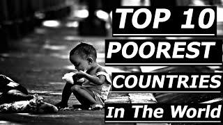 TOP  10 POOREST COUNTRIES IN THE WORLD