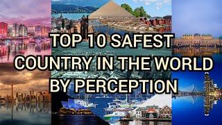 TOP 10 SAFEST COUNTRY IN THE WORLD BY PERCEPTION!!