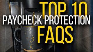 Top 10 Paycheck Protection Program Frequently Asked Questions