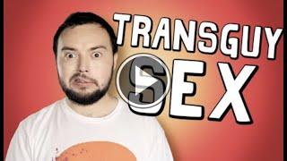 HOW DO YOU HAVE SEX  As a Transgender Guy