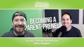 Becoming a "Parent-Preneur" with Alex Rogers