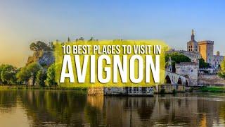 Top 10 Things to Do & Must See Places in Avignon | Medieval France Travel Guide  | Tourist Junction