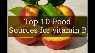 Top 10 Food Sources for vitamin B.