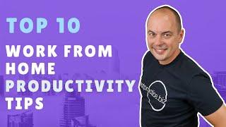 Top 10 Work from Home Productivity Tips