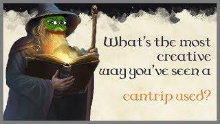 What's the most creative way you've seen a cantrip used? (r/dndstories)