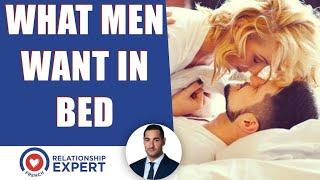 What Men Want In Bed | 4 Ways To Drive Him WILD!