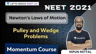 Newton's Laws of Motion - Pulley and Wedge Problems | NEET 2021 | NEET Physics | Nipun Mittal