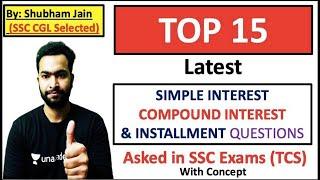 Simple Interest, Compound Interest and Installments | Top 15 Latest Questions Asked in SSC Exams