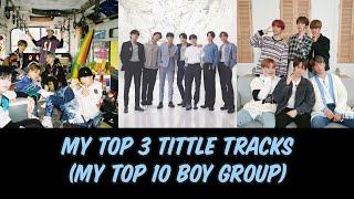 My Top 3 Tittle Track (of my top 10 Boy Group)