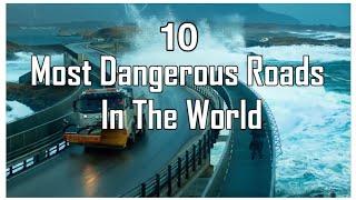 2019 TOP 10 DANGEROUS ROAD IN THE WORLD