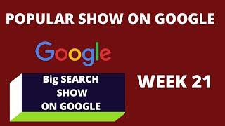 TOP 10 POPULAR SHOW ON Google Week 21