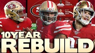 10 Year Rebuild Of Our San Francisco 49ers Franchise! Madden 20 Rebuild