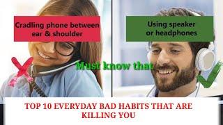 Top 10  Everyday  Bad Habits  that Are  killing you (Do you  know)