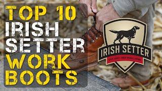 Top 10 Best Irish Setter Work Boots