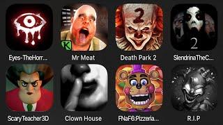 Eyes The Horror Game,Mr Meat,Death Park 2,Slendrina The Cellar 2,Scary Teacher 3D,Clown House,FNAF 6