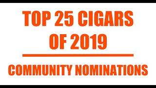 Top 25 Cigars of 2019 | Community Nominations