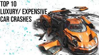 Top 10 Expensive and Luxury Car Crashes