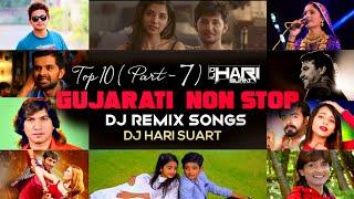 TOP 10 PART 7 - GUJARATI NON STOP DJ REMIX SONGS DJ HARI SURAT KING OF GUJARATI  SUPERHIT NON STOP