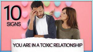 22   Top 10 signs you are in a toxic relationship and need to break up