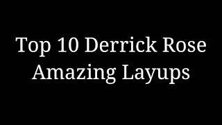 Top 10 Derrick Rose Amazing Layups in Chicago Bulls