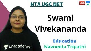 Swami Vivekananda | Education | Unacademy Live - NTA UGC NET | Navneeta Tripathi