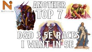 Another Top 7 D&D 3.5e Races I want in D&D 5e | Nerd Immersion