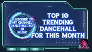 Top 10 Trending Dancehall For This Month