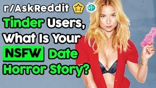 Tinder Users Share Their Worst Dating Horror Story (r/AskReddit Top Posts | Reddit Stories)
