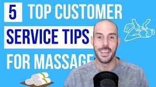 5 Top Customer Service Tips For Massage Therapists