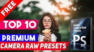 Top-10 Premium Adobe Camera Raw Presets Free Download