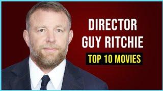 Top 10 Movies - Guy Ritchie