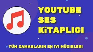 Youtube Ses Kitaplığı Tüm Zamanların En İyi Müzikleri