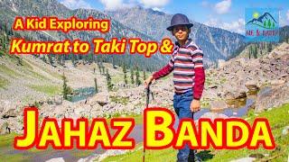 Jahaz Banda : Kumrat to Taki Top to Jahaz Banda : 10-year-old Kid Exploring the beauty of Pakistan