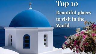 Top 10  Beautiful Place to visit In The World 2020