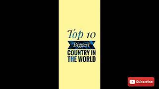Top 10 biggest country's in the world