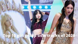 My top 10 girl group title tracks of 2020!