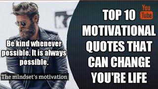 TOP 10 MOTIVATIONAL QUOTES THAT CAN CHANGE YOU'RE LIFE || MOTIVATIONAL QUOTES ||