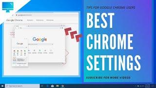 Best Chrome Settings you should know