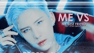 me vs my best friend | top 10 fav groups